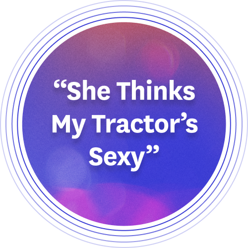 ''She Thinks My Tractor's Sexy''