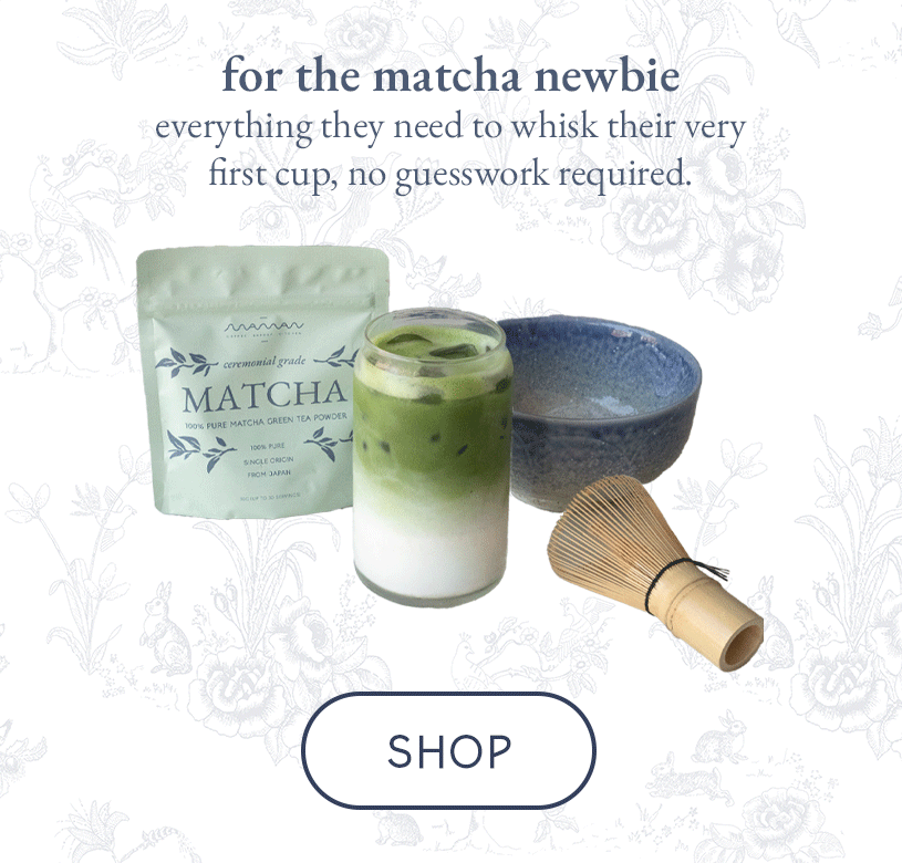 for the matcha newbie everything they need to whisk their very first cup, no guesswork required.