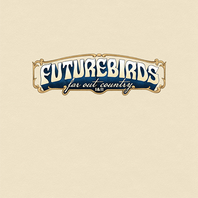 Futurebirds - Far Out Country I & II