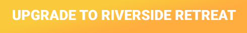 Upgrade to Riverside Retreat