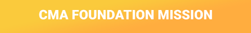 CMA Foundation Mission