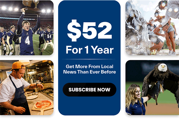 $52 For 1 Year. Get More From Local News Than Ever Before. Subscribe Now.