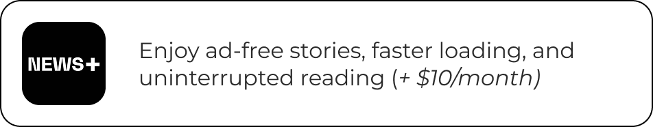 Enjoy ad-free stories, faster loading, and uninterrupted reading (+$10/month)