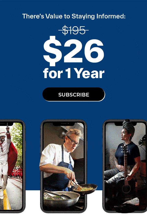 There's Value to Staying Informed: $26 (was $195) for 1 Year. Subscribe.
