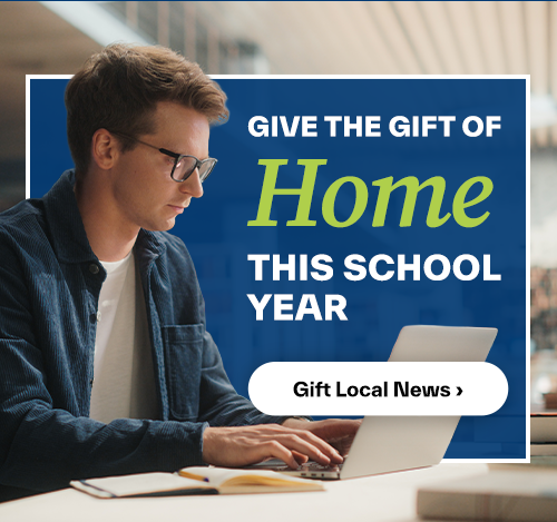 Buy one year of local news, gift another year - both for $50!