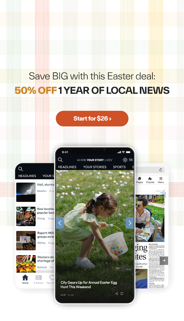 EASTER SAVINGS! $26 for 1 Year >