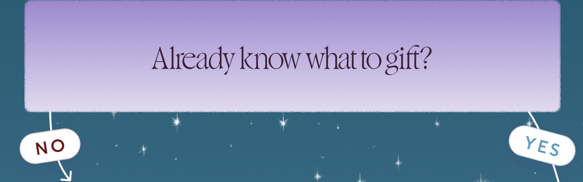 Already know what to gift?