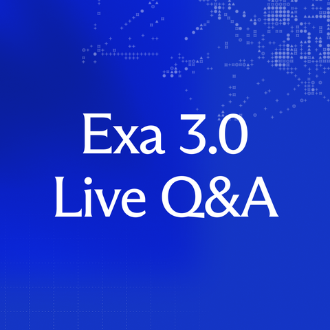 Exa 3.0 Live Q&A.