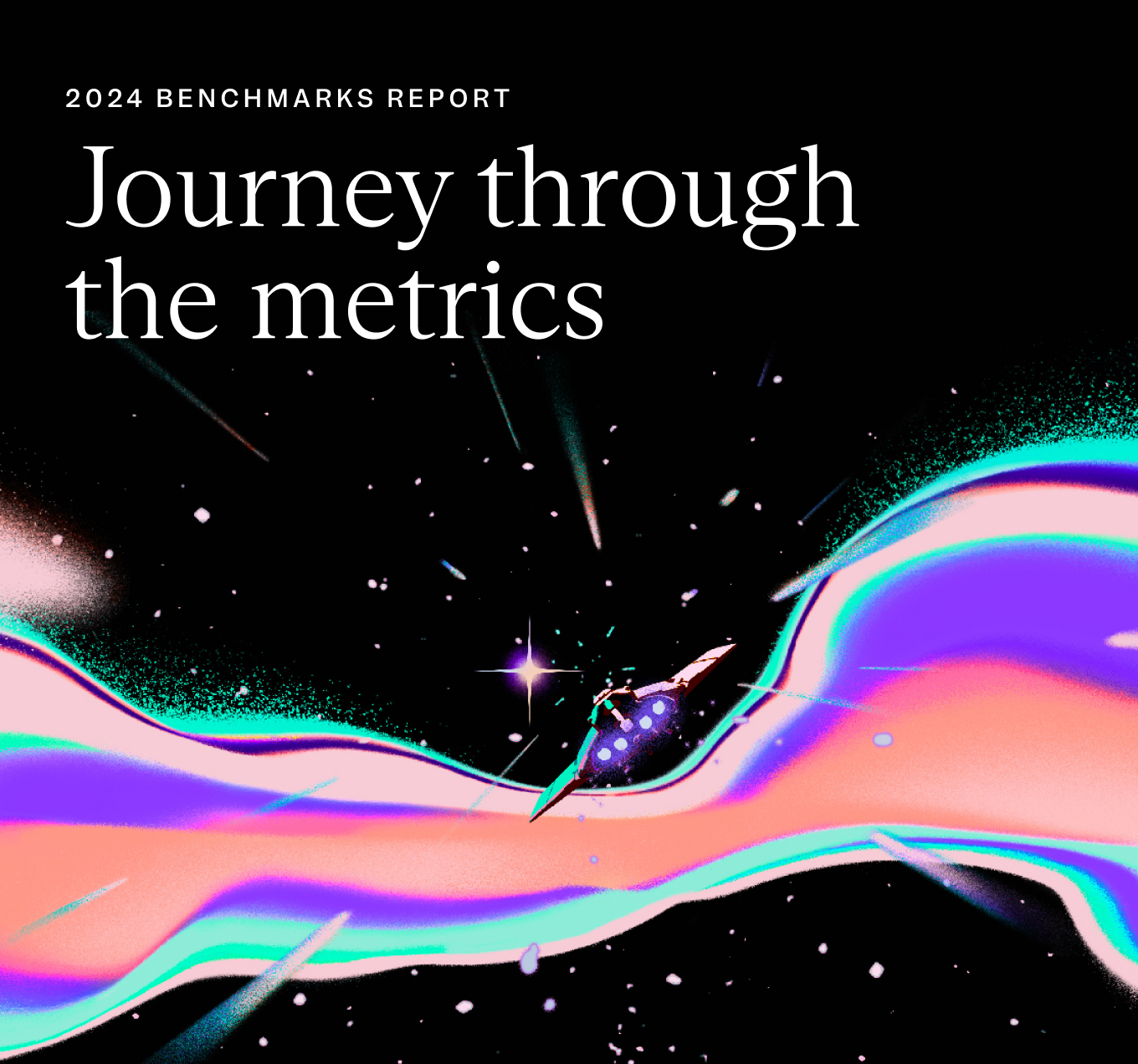 2024 Benchmarks Report - Journey through the metrics