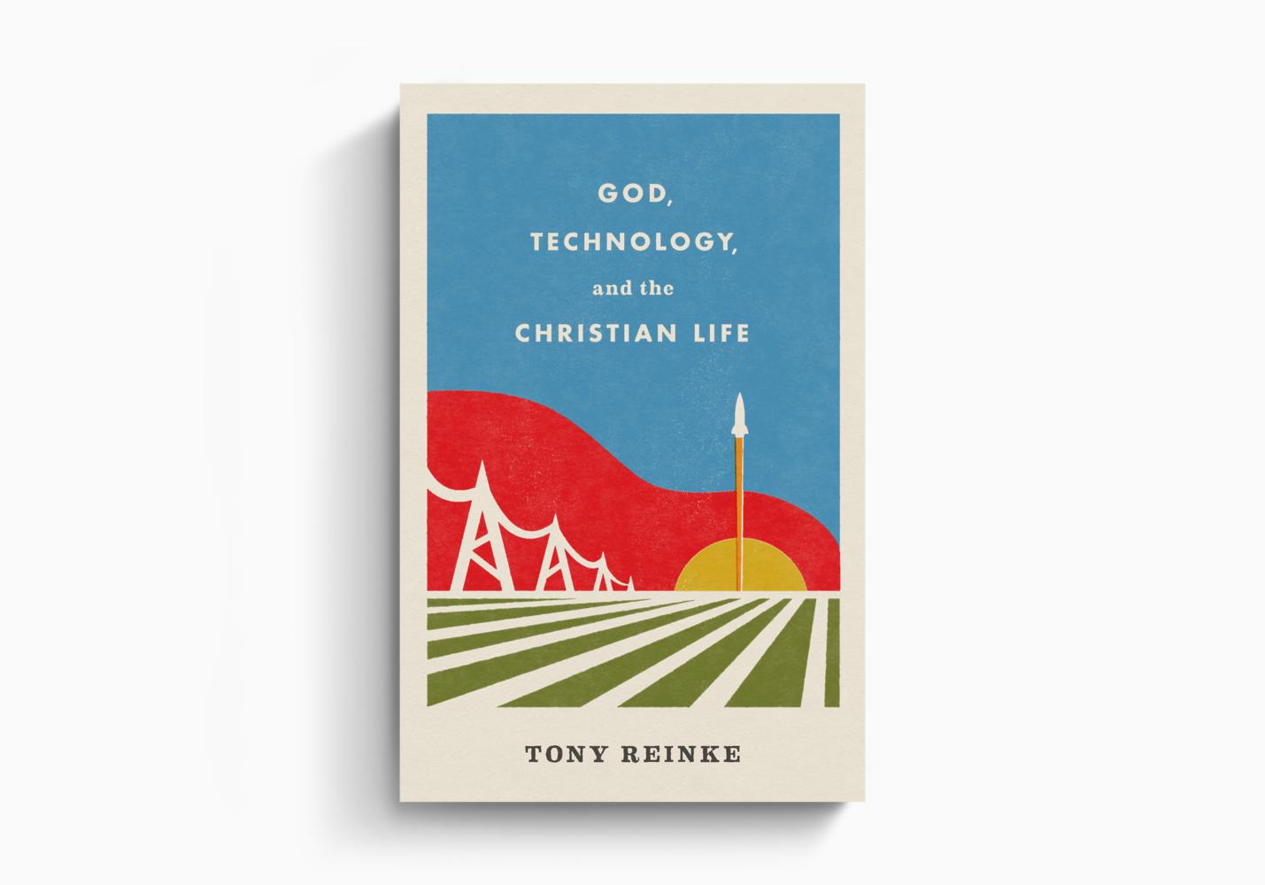 God, Technology, and the Christian Life
