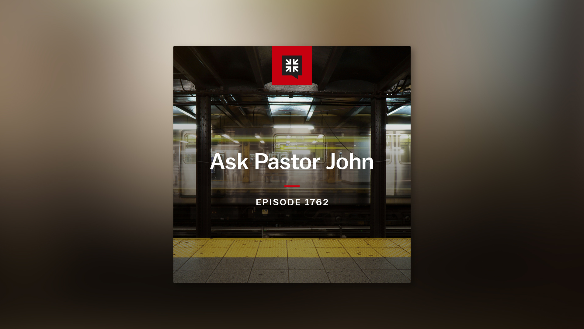 An image of an underground train with the text 'Ask Pastor John' episode 1762 overlaid on top.