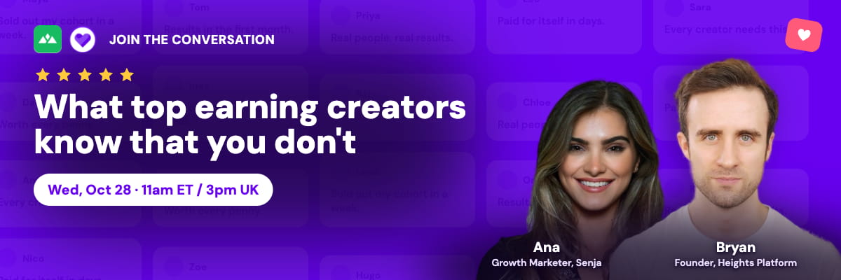 What top-earning creators know that you don't, with Bryan from Heights Platform. Wed, Oct 28, 11am ET / 3pm UK