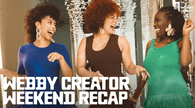 Webby Creator Weekend Recap