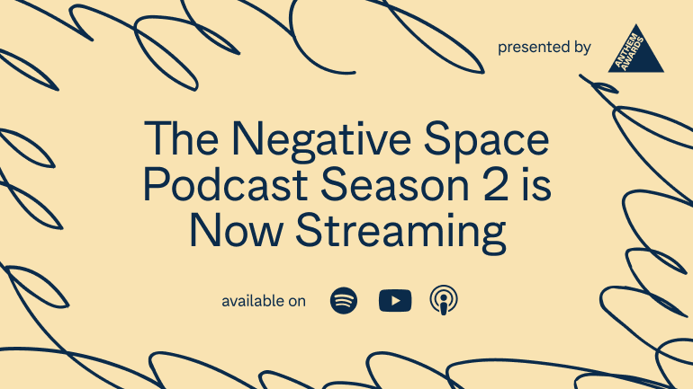 The Anthem Awards Negative Space Podcast