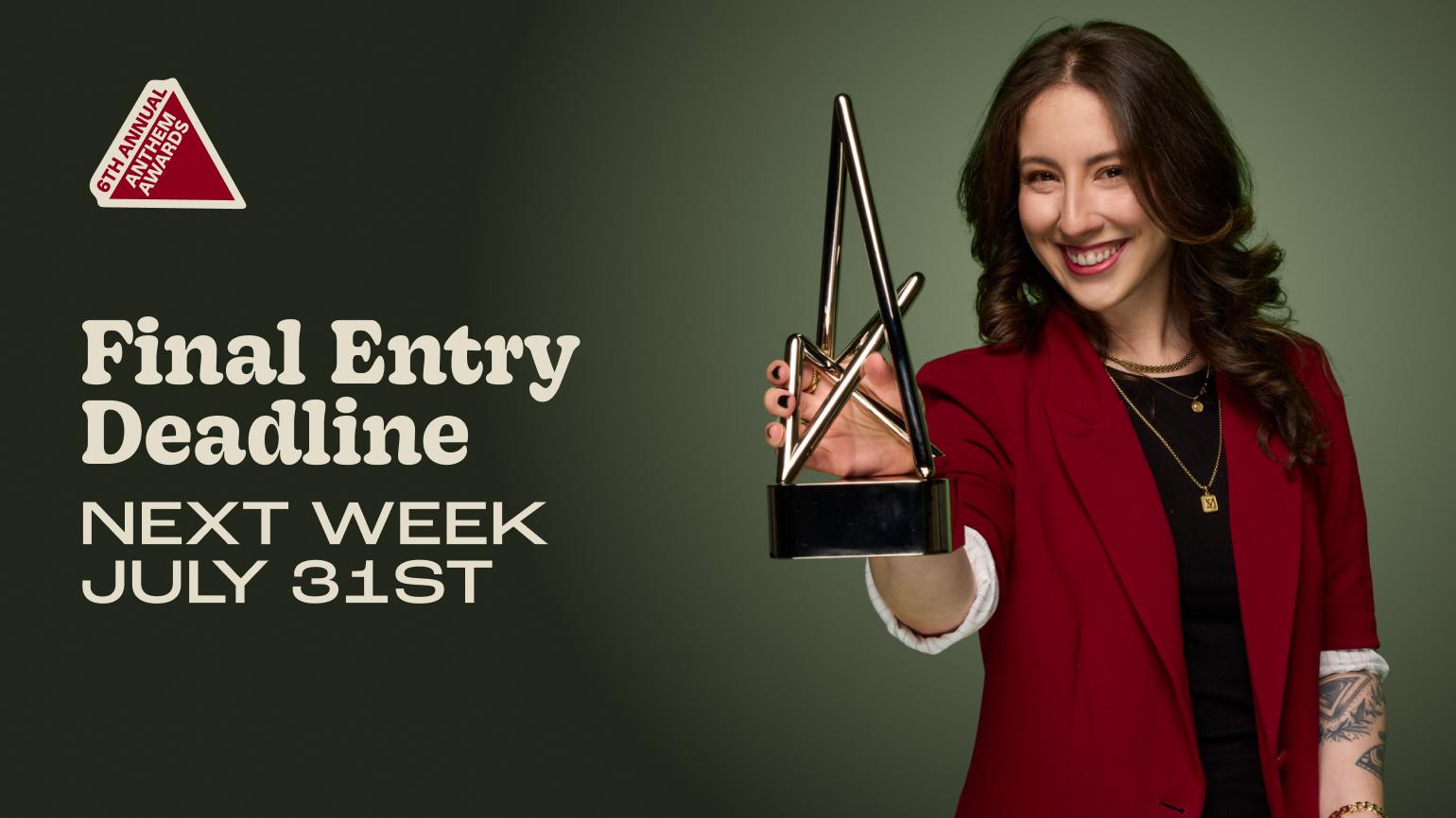The Anthem Awards Final Deadline is Next Friday