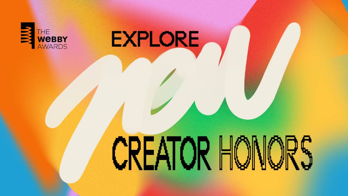 Explore now: Creator Honors, The Webby Awards