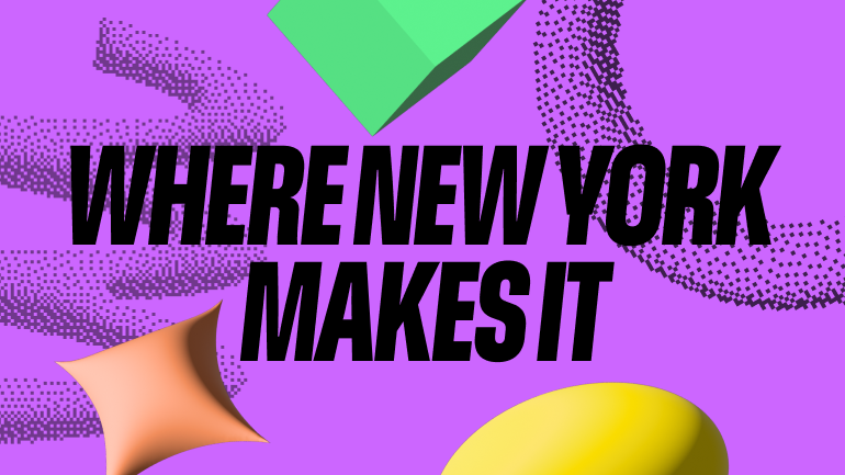 Where New York Makes It.