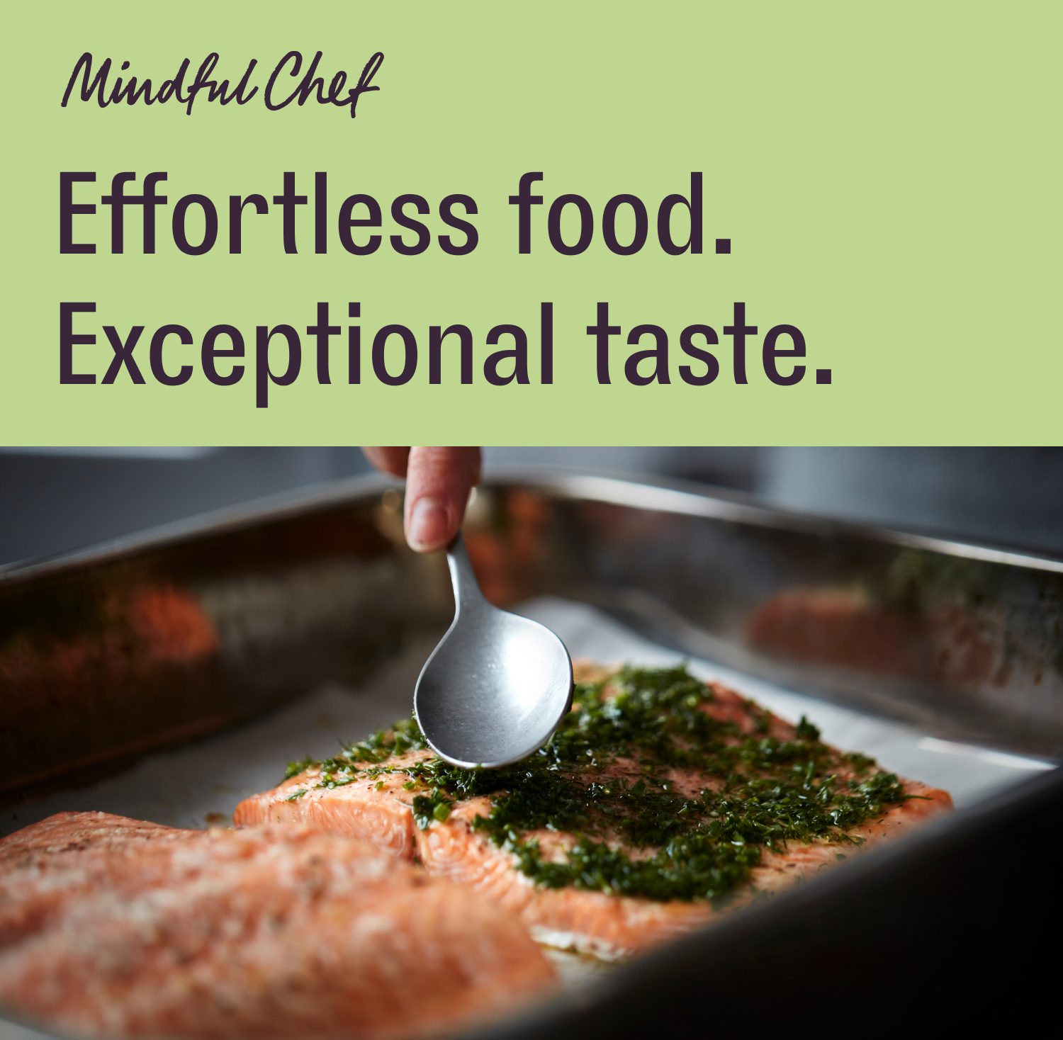 Effortless food. Exceptional taste.