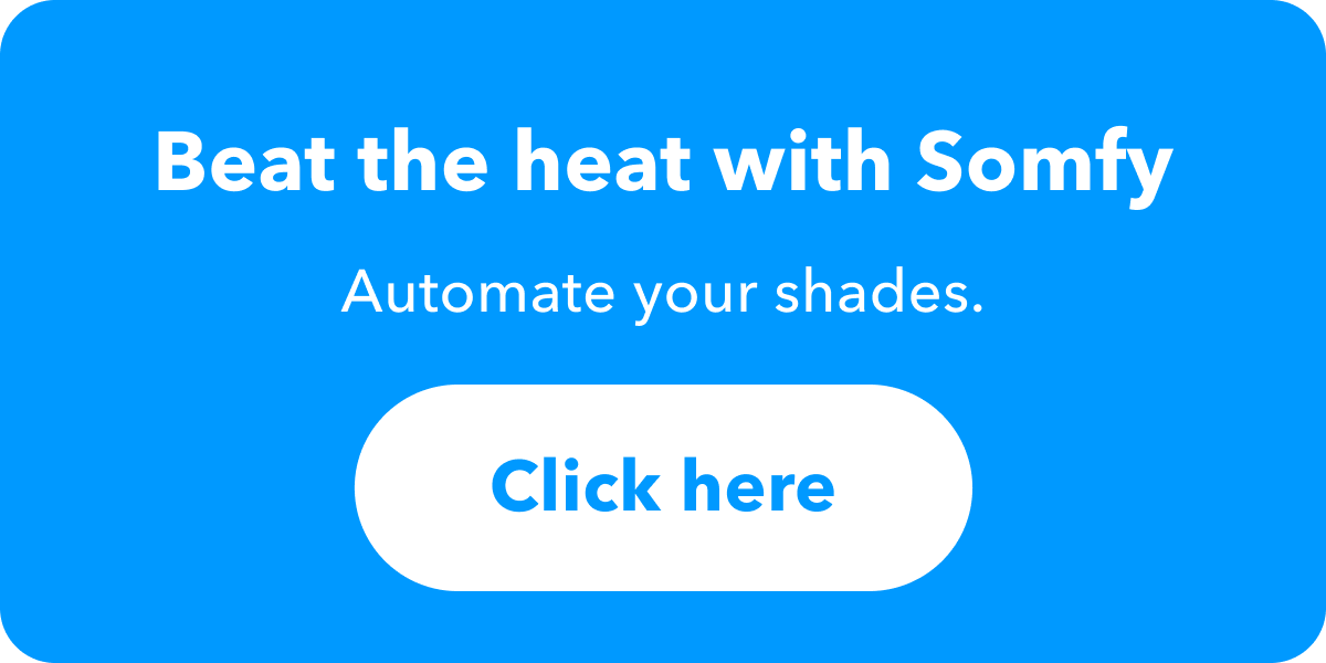 Beat the heat with Somfy