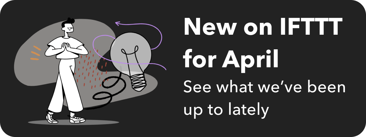 New on IFTTT April