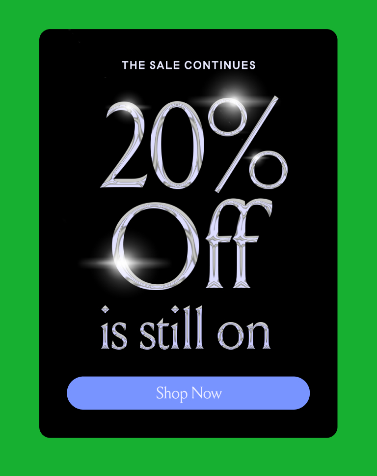 The sale continues! 20% OFF IS STILL ON! Shop Now