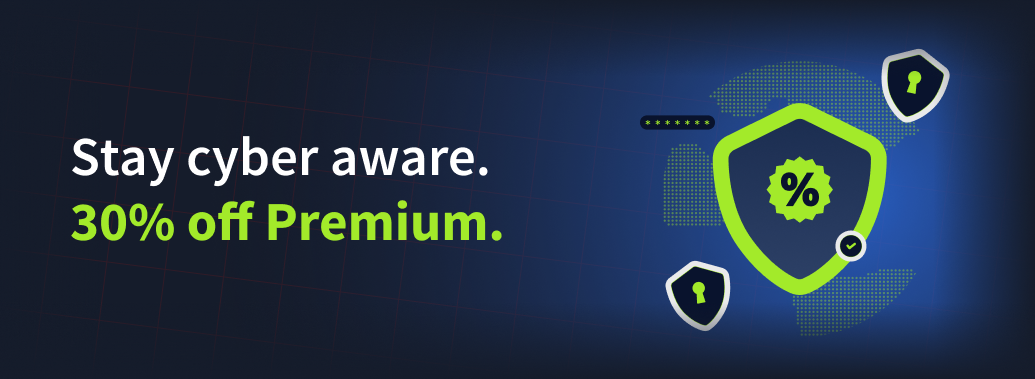 Stay cyber aware. 30% off Premium.