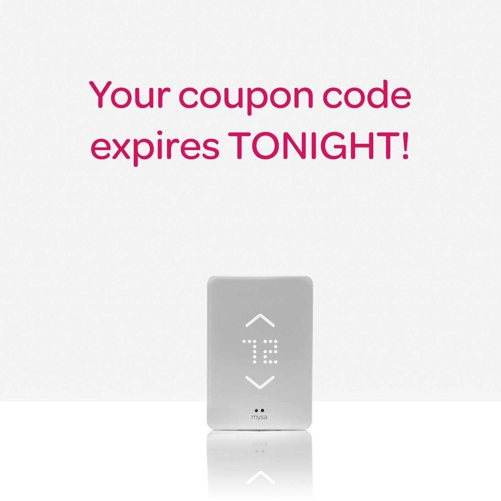 your coupon code expires TONIGHT