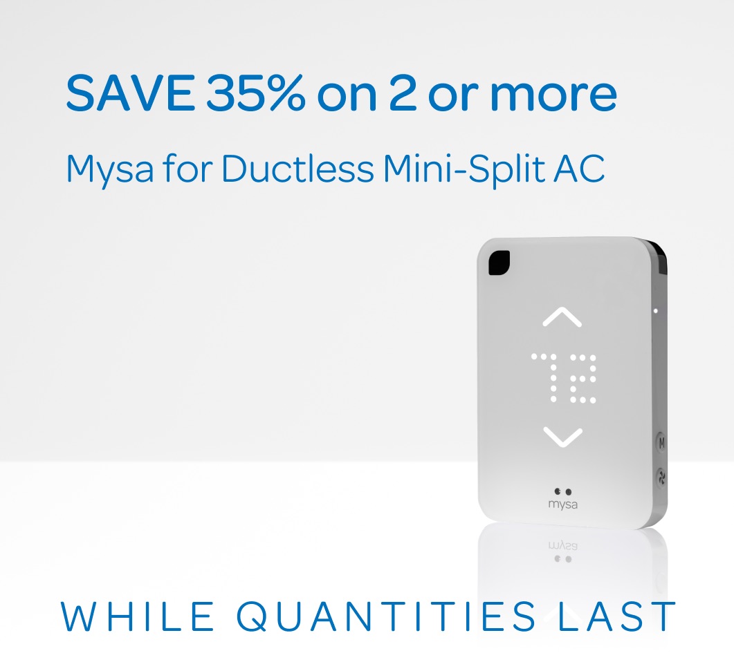 SAVE $50/unit NOW. Mysa for Ductless Mini-Split AC -- only while quantities last!