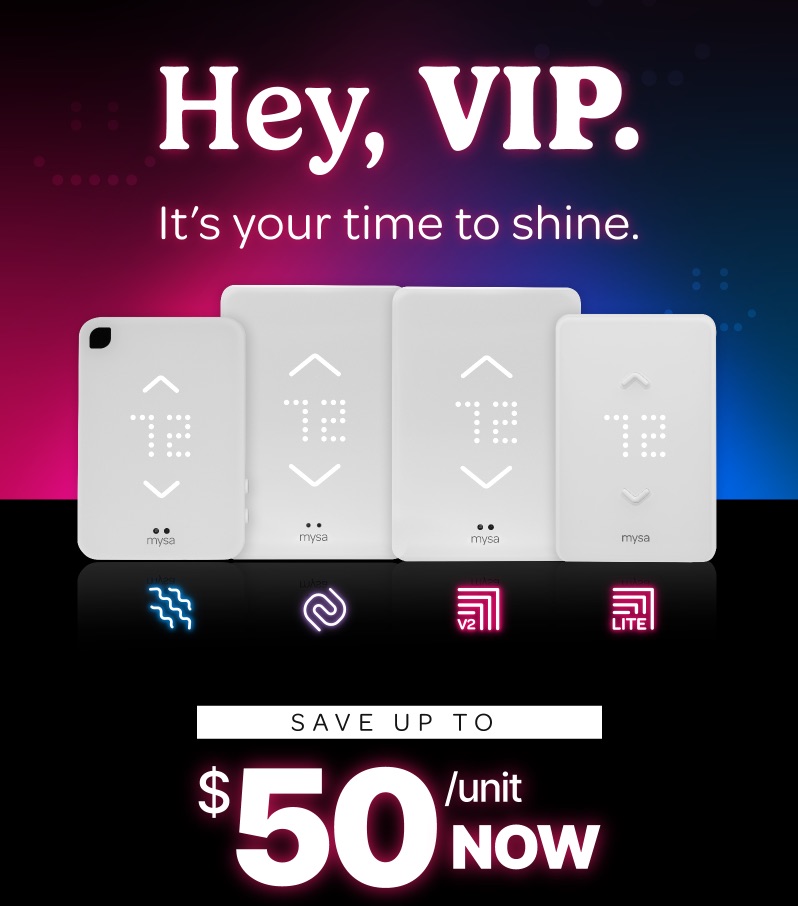 Hey, VIP. It’s your time to shine.   Save up to $50/unit NOW.